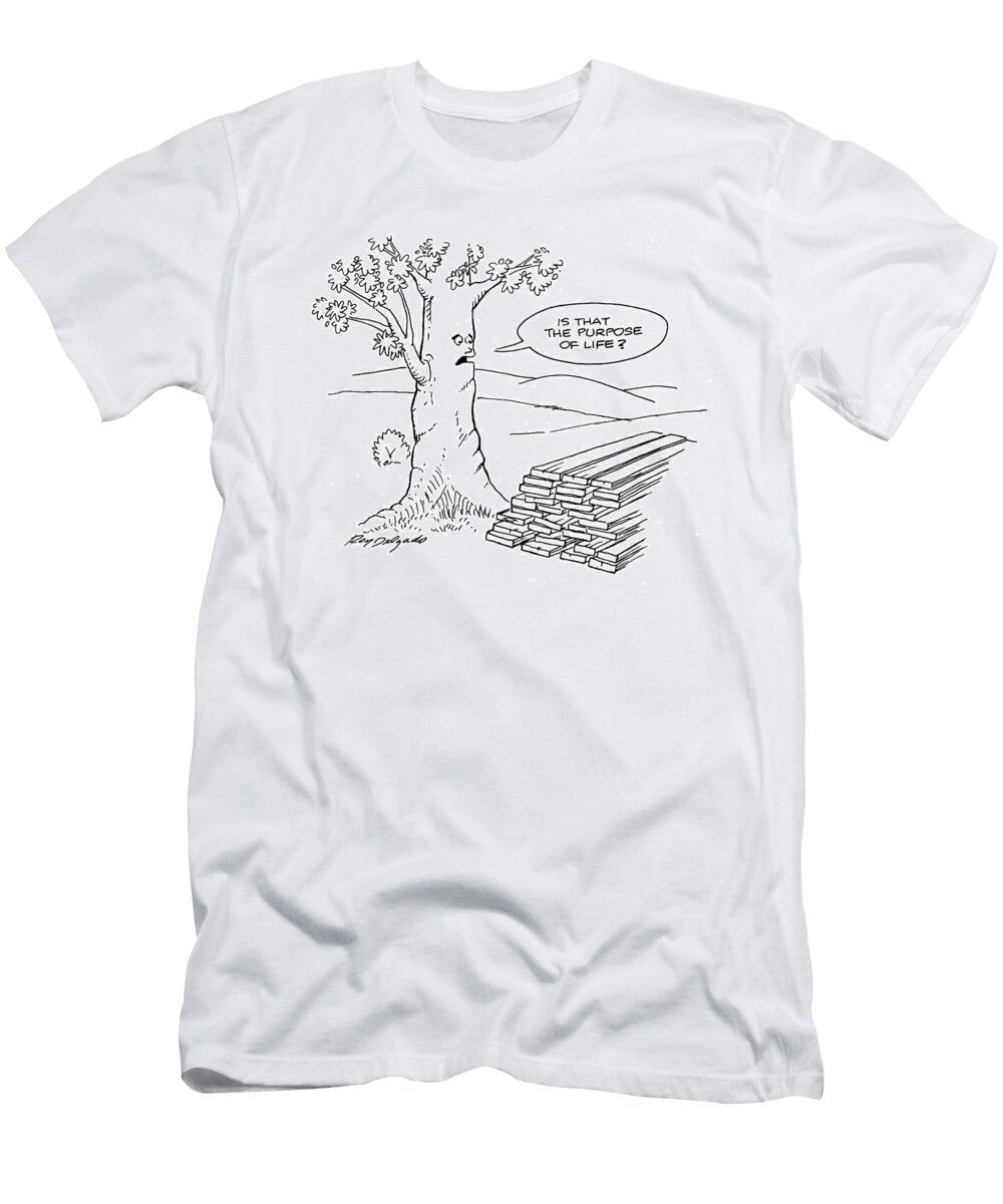Is That the Purpose of Life Roy Delgado T-Shirt