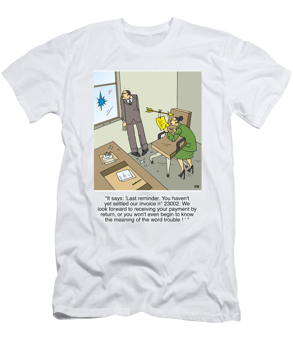 It Says Last Reminder You Havent Yet Settled Patrick Regout T-Shirt