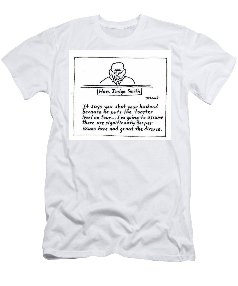 It Says You Shot Your Husband Because He Puts the Toaster Kevin Muir T-Shirt
