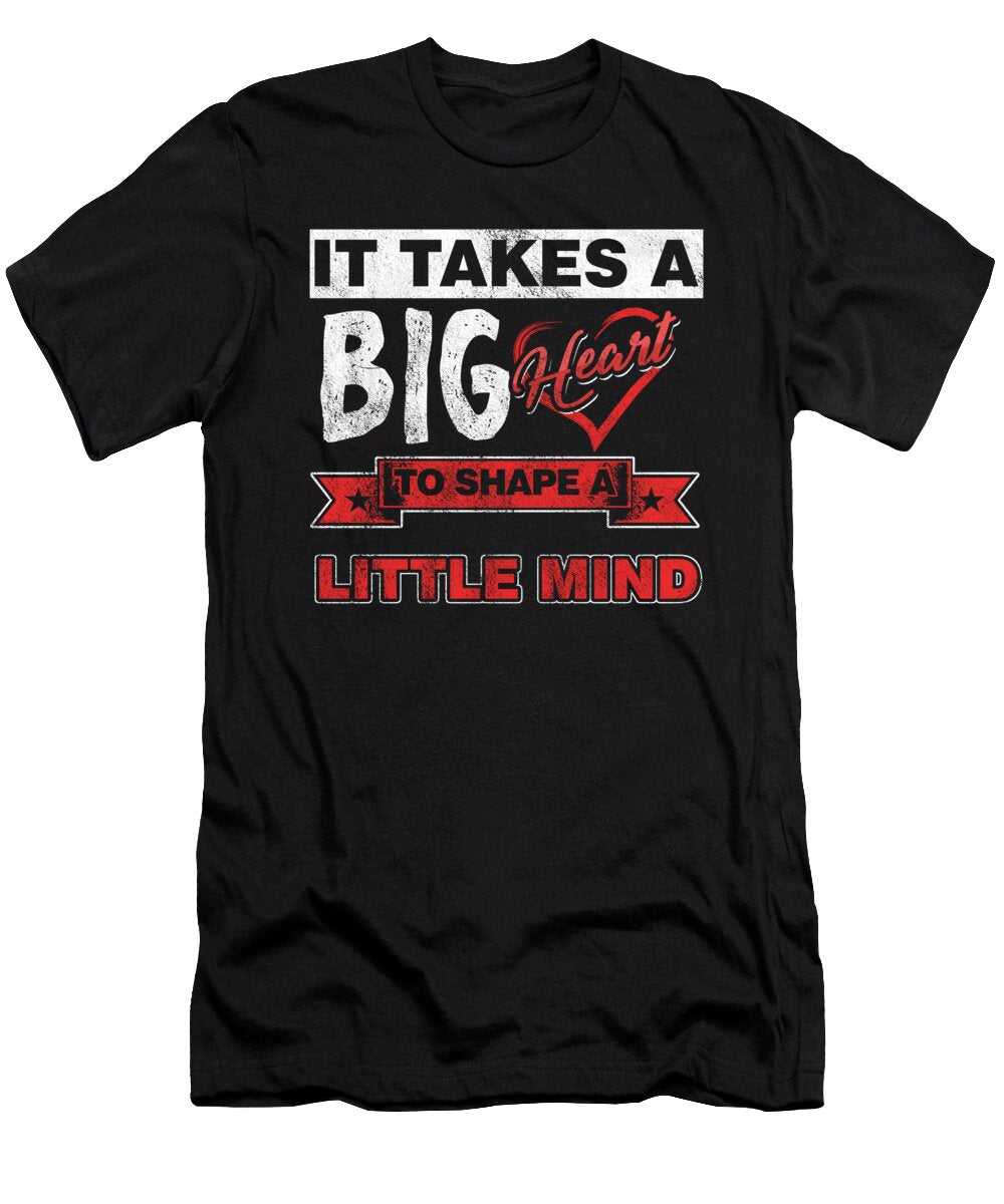 It Takes a Big Heart Teaching Professor Educator Profession Educating Teach Gift Thomas Larch T-Shirt