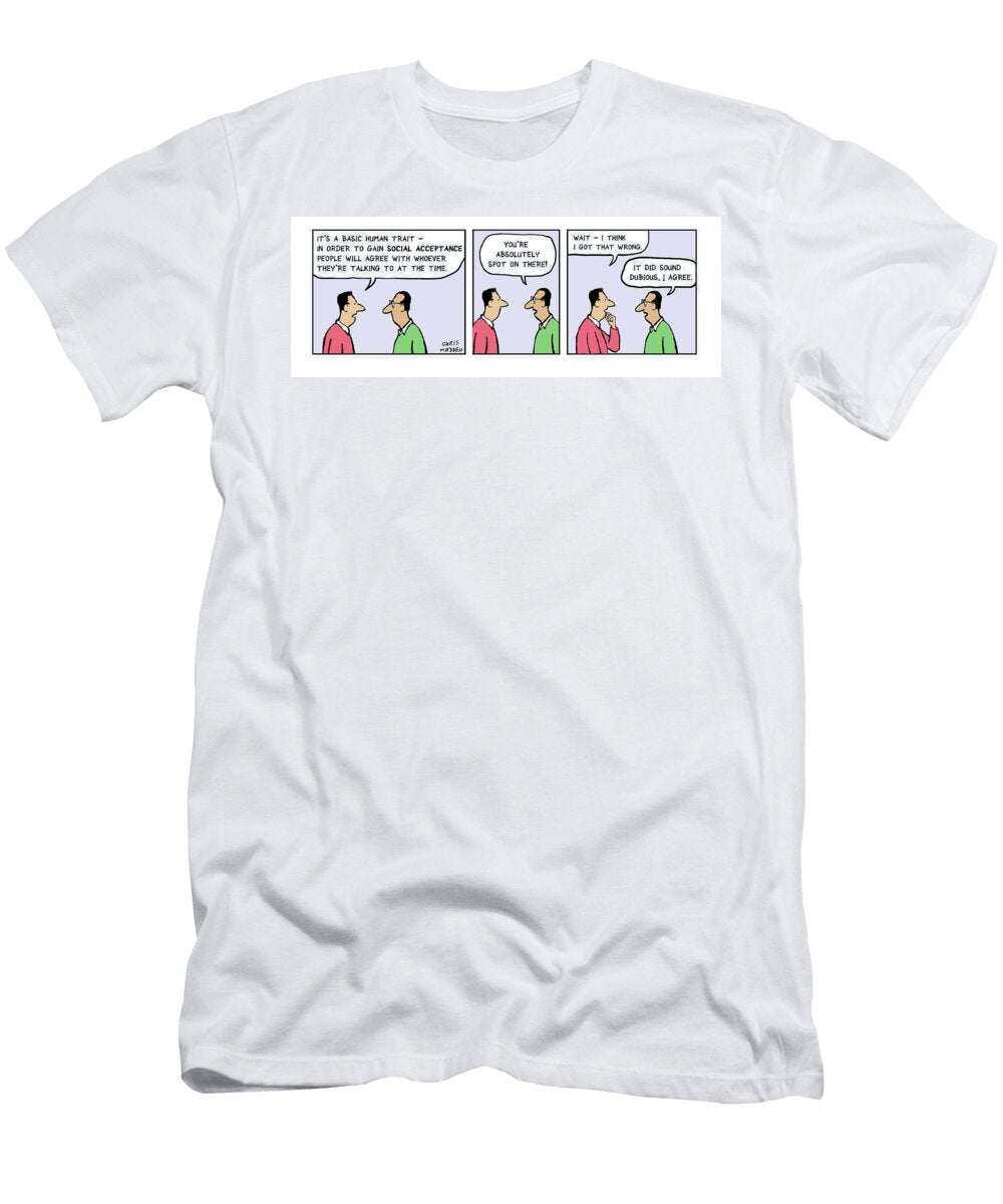 Its a Basic Human Trait in Order to Gain Social Chris Madden T-Shirt