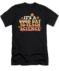 Its a Good Day Teach Science Teacher Science Professor Maximus Designs T-Shirt