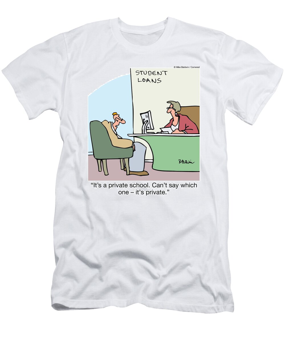 Its a Private School Cant Say Which One Its Private Mike Baldwin No Index T-Shirt