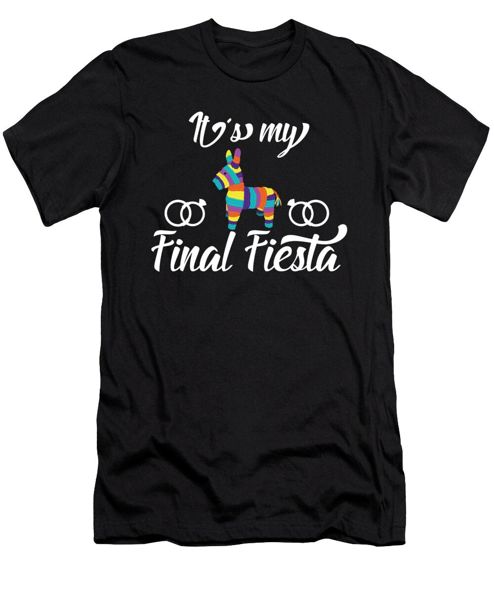 Its My Final Fiesta Marriage Wedding Engagement Gift Haselshirt T-Shirt