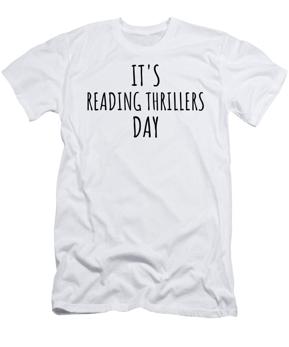 Its Reading Thrillers Day Funnygiftscreation T-Shirt