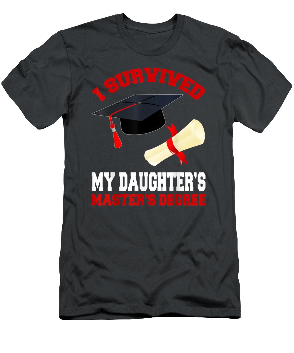 Iurvived My Daughters Masters Degree Graduation Yusef Anwen T-Shirt