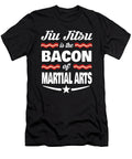Jiu Jitsu Is the Bacon of Martial Arts Dusan Vrdelja T-Shirt