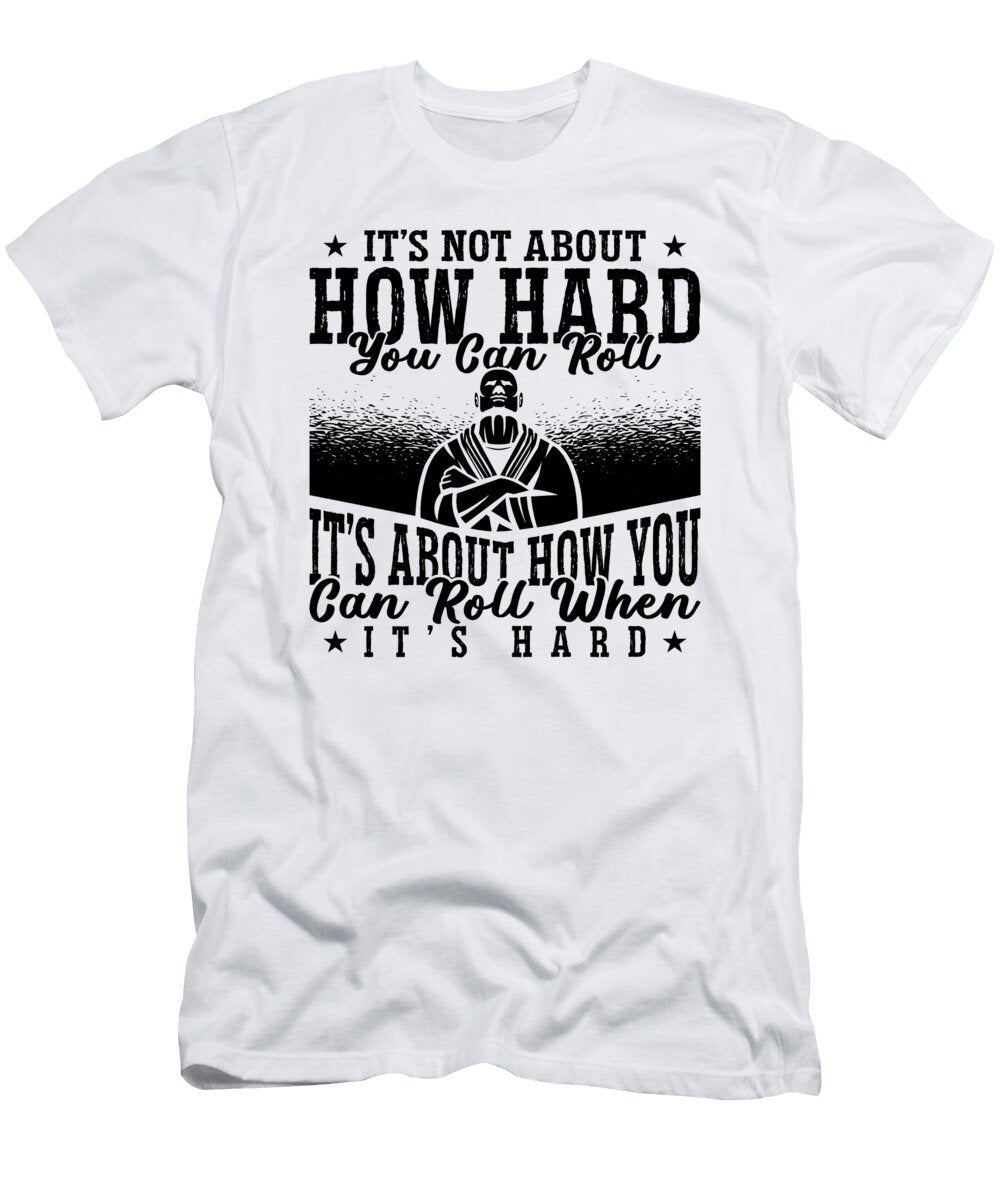 Jiu Jitsu Its Not About How Fighter Combat Fight Tshirtconcepts Marvin Poppe T-Shirt