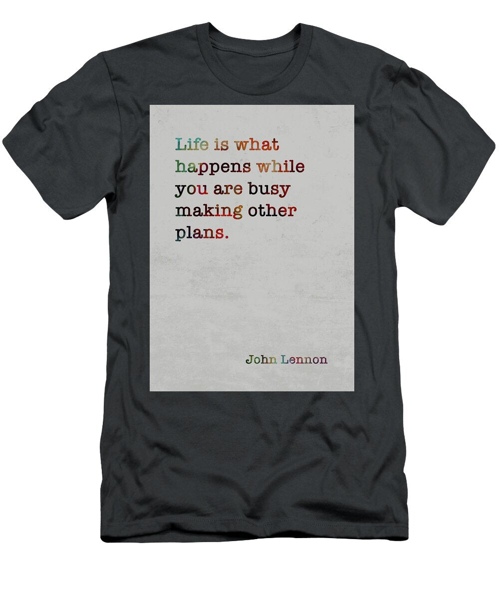 John Lennon Colorful Quote Life Is What Happens While You Are Busy Making Other Plans Design Turnpike T-Shirt