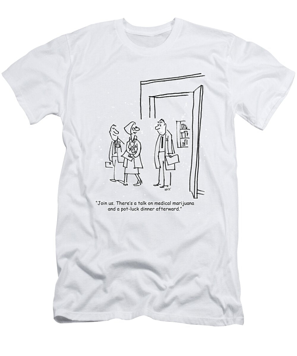 Join US There a Talk on Medical Marijuana and a Pot Luck Chris Wildt No Index T-Shirt