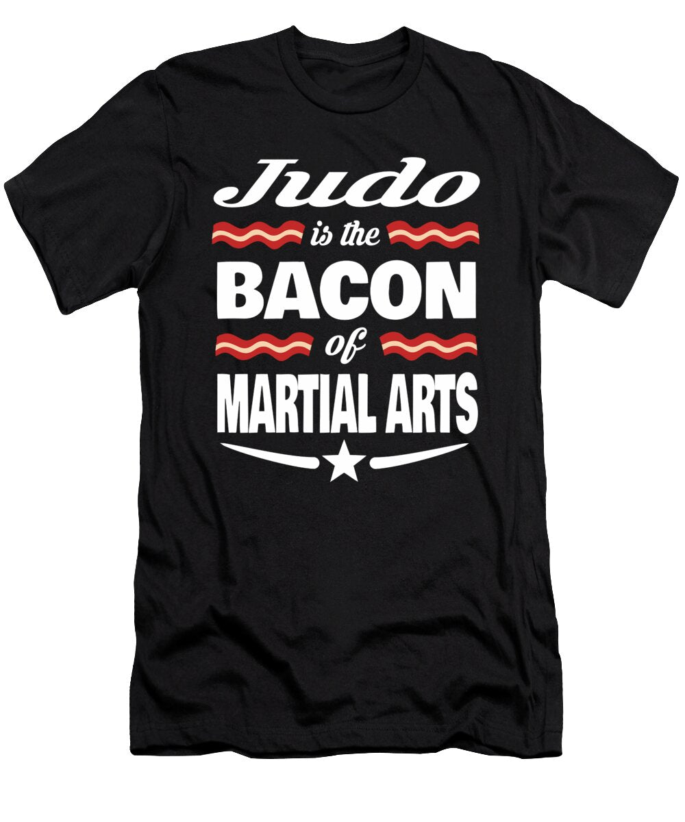 Judo Is the Bacon of Martial Arts Dusan Vrdelja T-Shirt