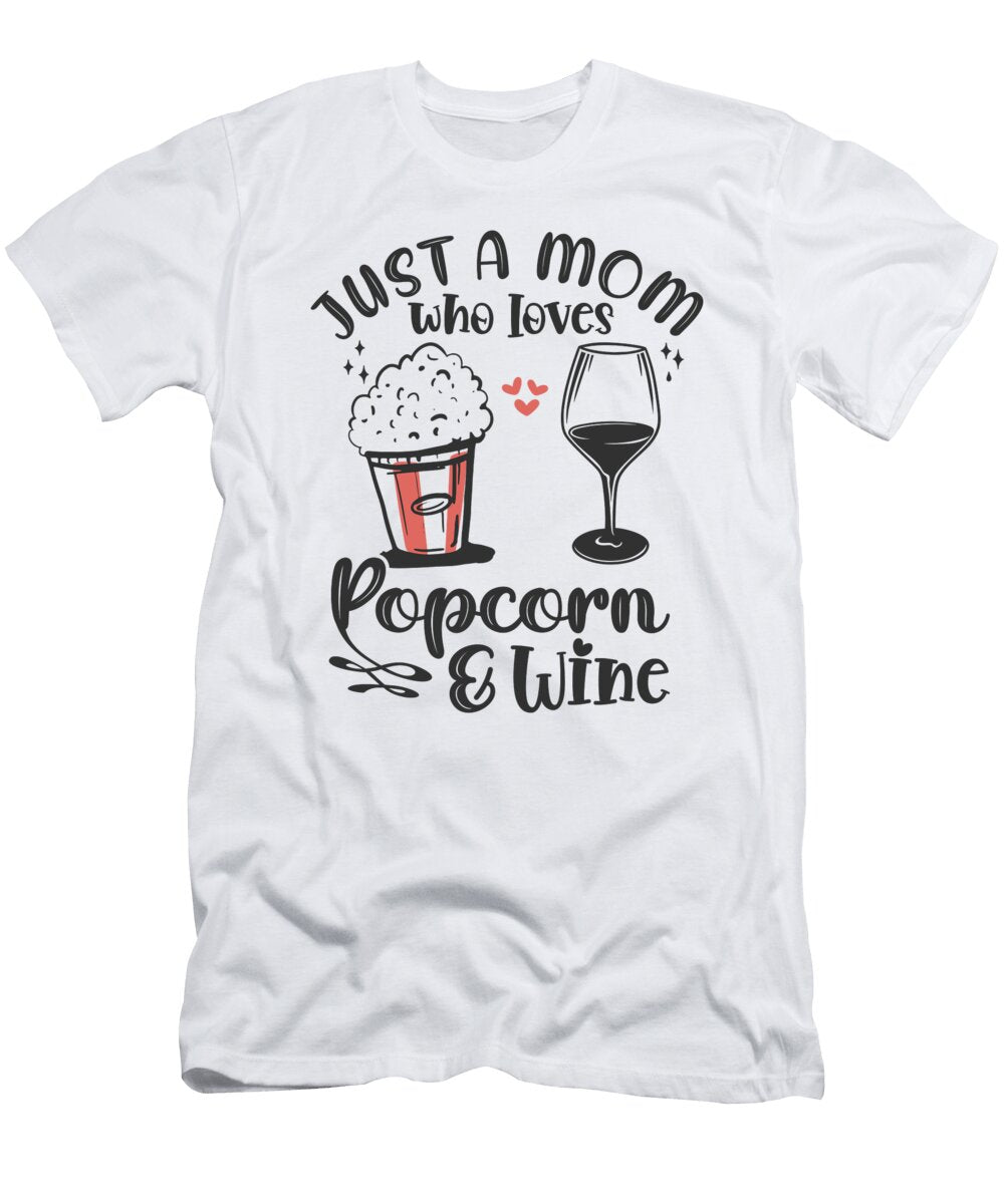 Just a Mom Who Loves Popcorn and Wine Me T-Shirt