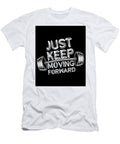 Just Keep Moving Forward Motivational Gym Quote Chapman Harvey T-Shirt
