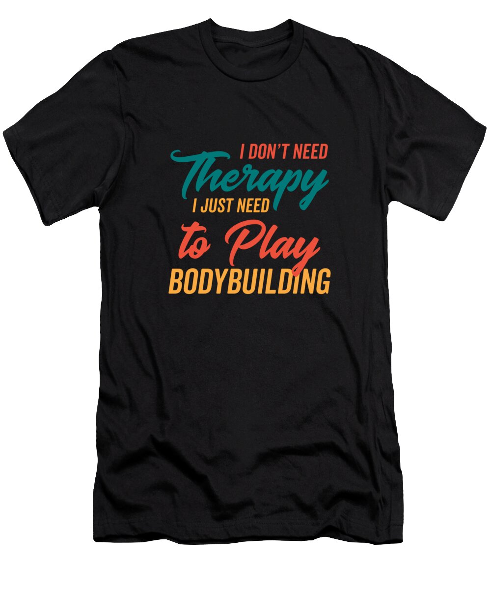 Just Need to Play Bodybuilding Neod T-Shirt