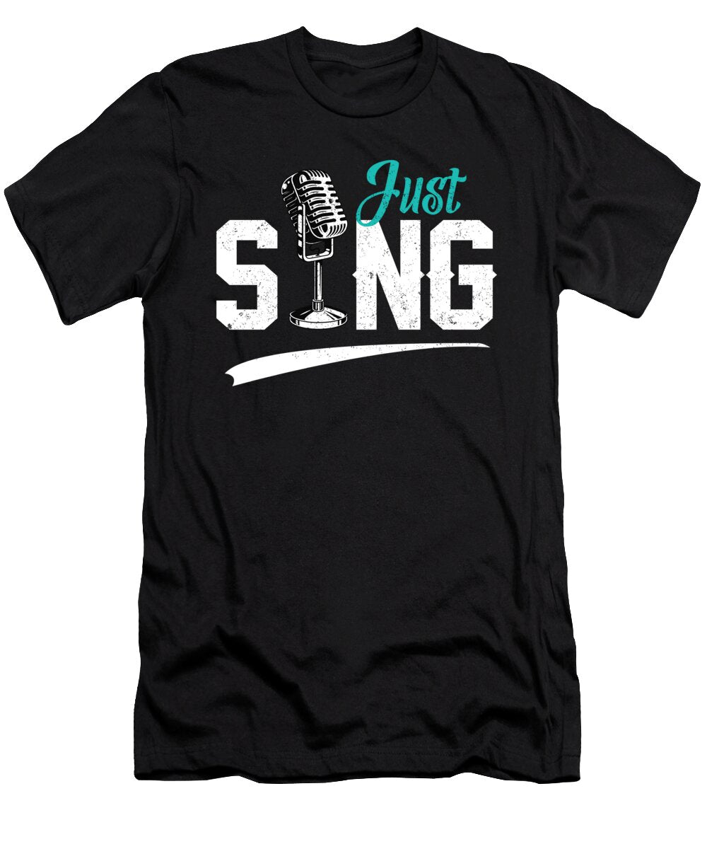 Just Sing Choir Singer Musician Singing Music Gift Thomas Larch T-Shirt