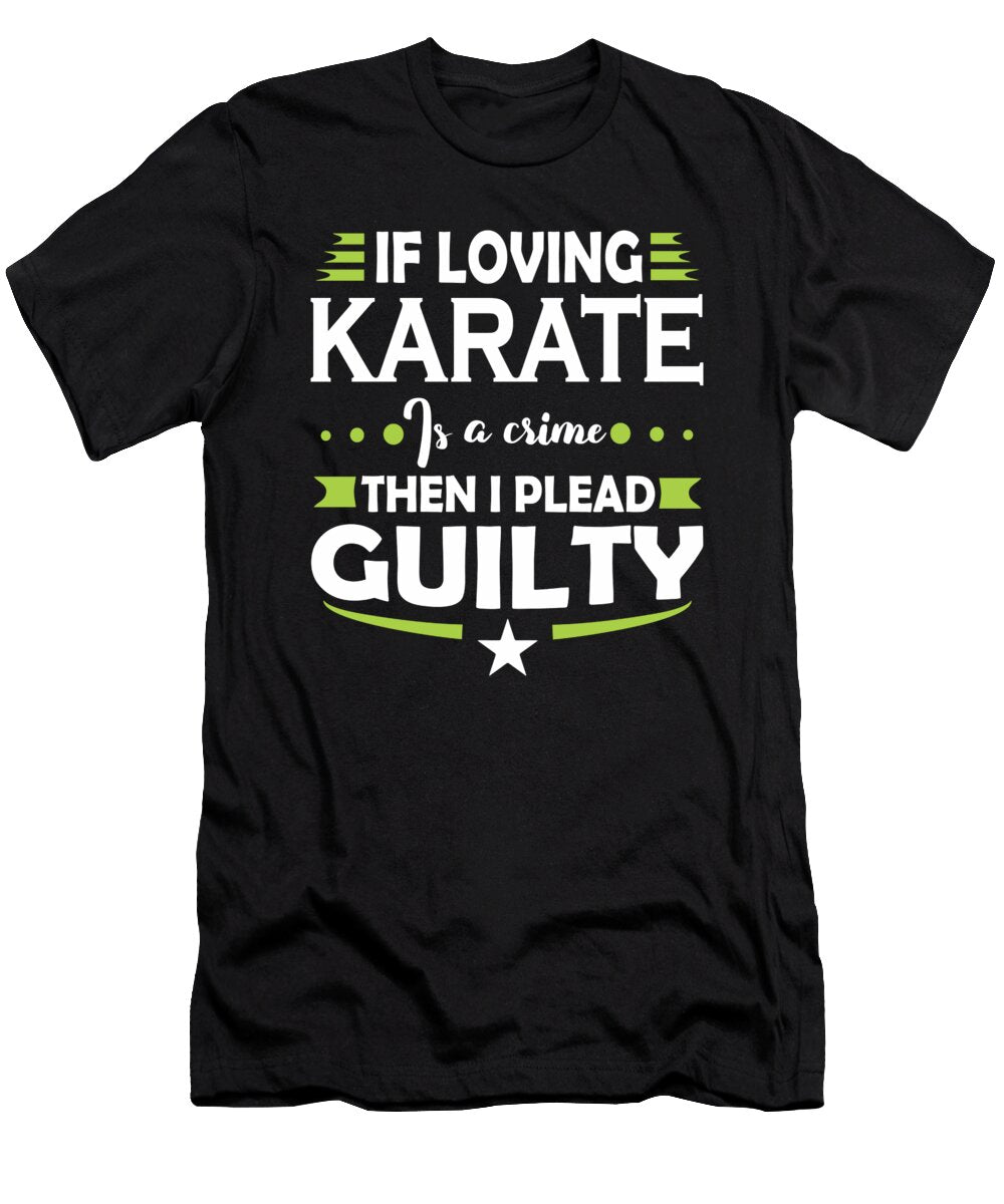 Karate Fan Pleading Guilty Quote Dusan Vrdelja T-Shirt
