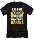 Karate Lovers Care That Much Quote Dusan Vrdelja T-Shirt