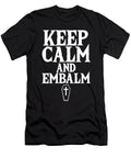 Keep Calm and Embalm Embalmer Funeral Death Gift Thomas Larch T-Shirt