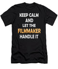 Keep Calm and Let the Filmmaker Handle It Funny Directing Print Art Grabitees T-Shirt