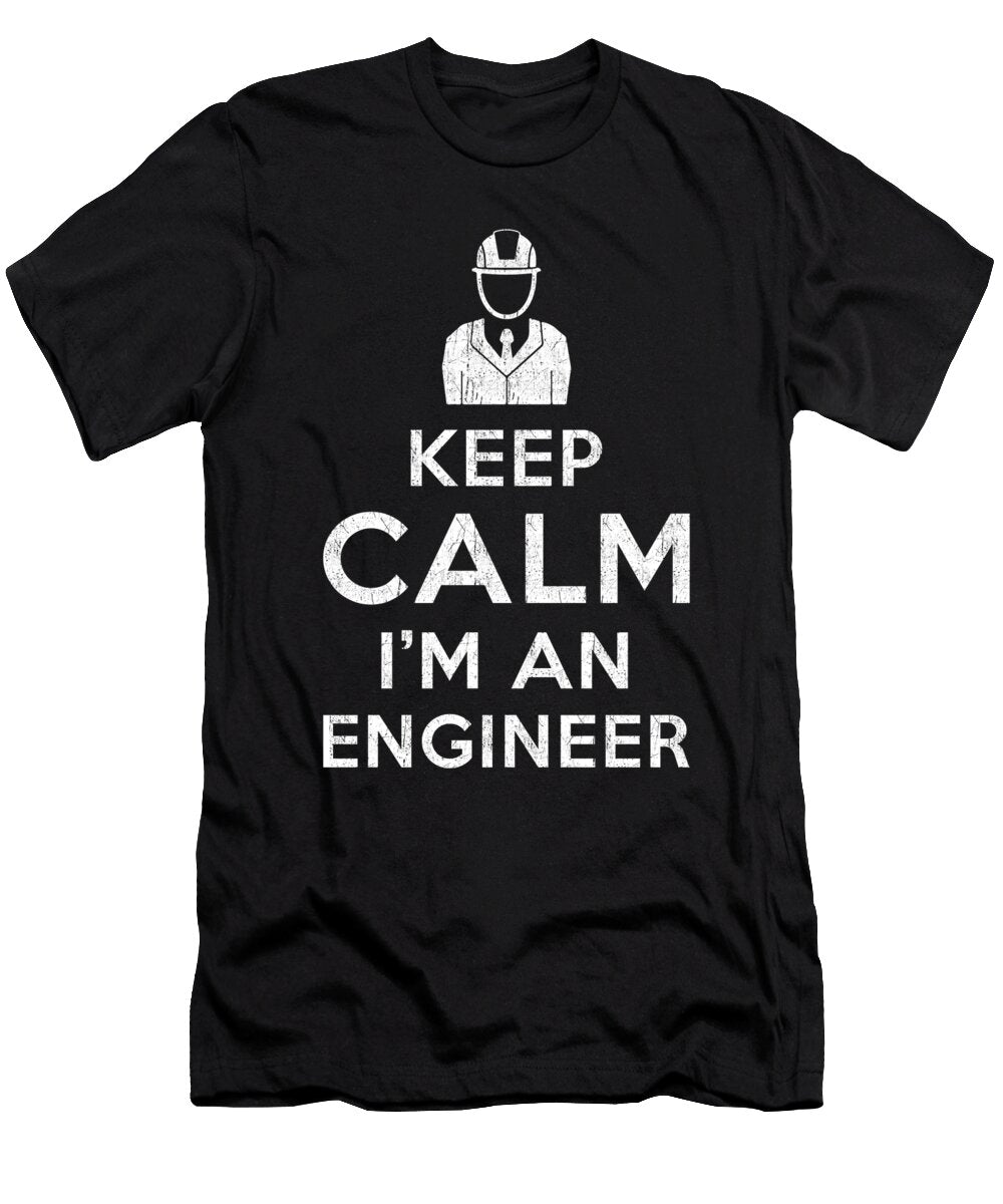 Keep Calm I Am a Engineer Manuel Schmucker T-Shirt