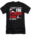 Keep Calm the Fitness Mom Is Here Tinh Tran Le Thanh T-Shirt