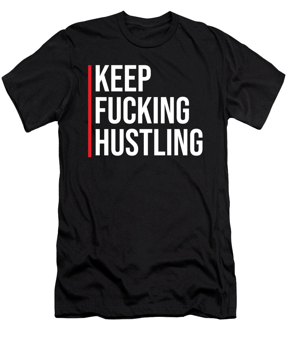 Keep Fucking Hustling Matthew Chan T-Shirt