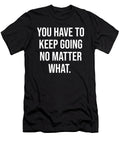 Keep Going No Matter What Gym Hustle Success Motivational Matthew Chan T-Shirt