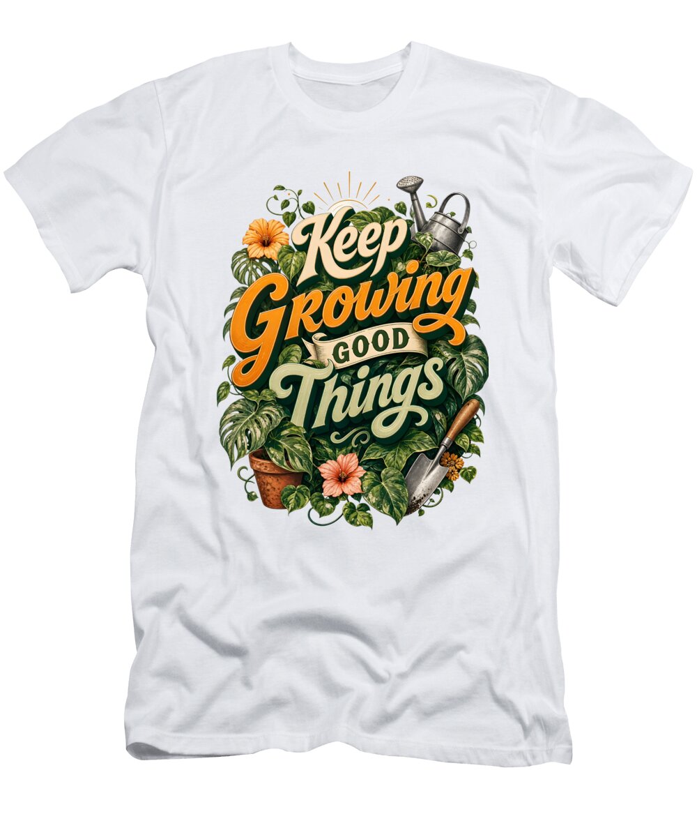 Keep Growing Good Things Motivational Design Mounir Khalfouf T-Shirt