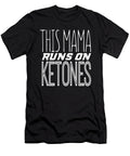 Keto Diet This Mama Runs on Ketones Lchf Low Carb High Fat Kanig Designs T-Shirt
