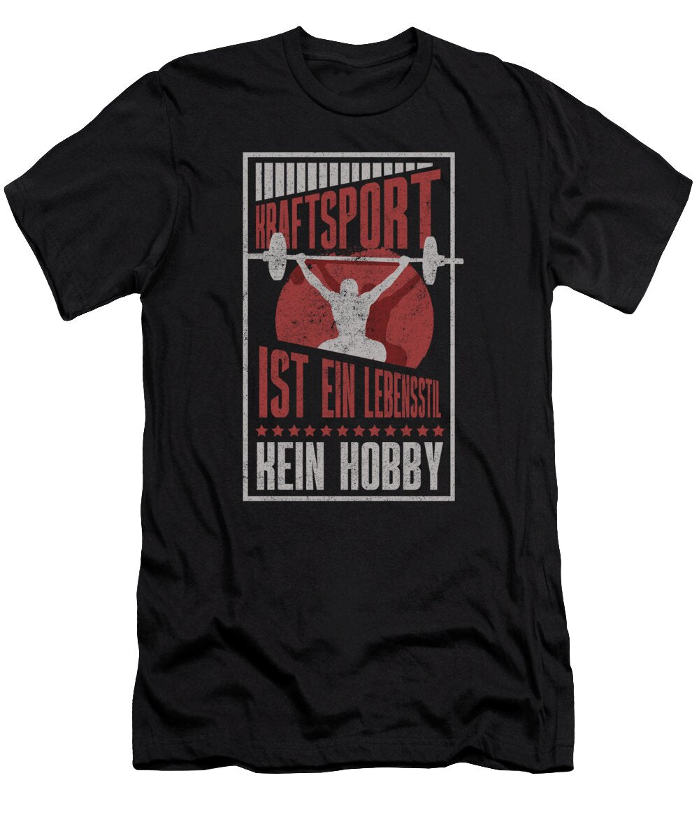Kraftsport Ist Ein Lebensstil Kein Hobby Zorindesigns T-Shirt