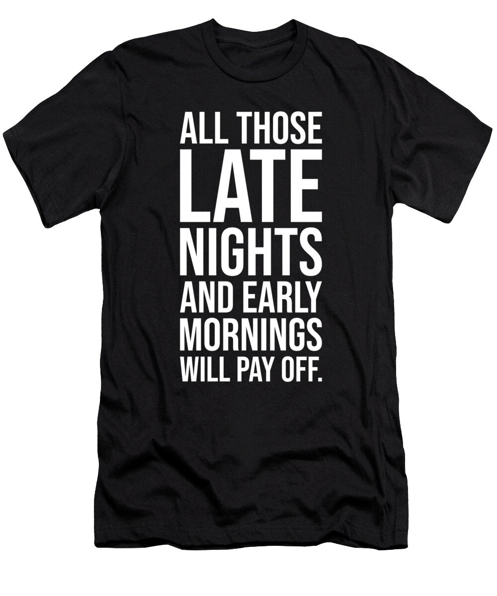 Late Nights Early Mornings Hustle Success Motivational Matthew Chan T-Shirt
