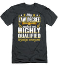Law Degree Makes Me Highly Qualified to Judge Everyone Anh Nguyen T-Shirt