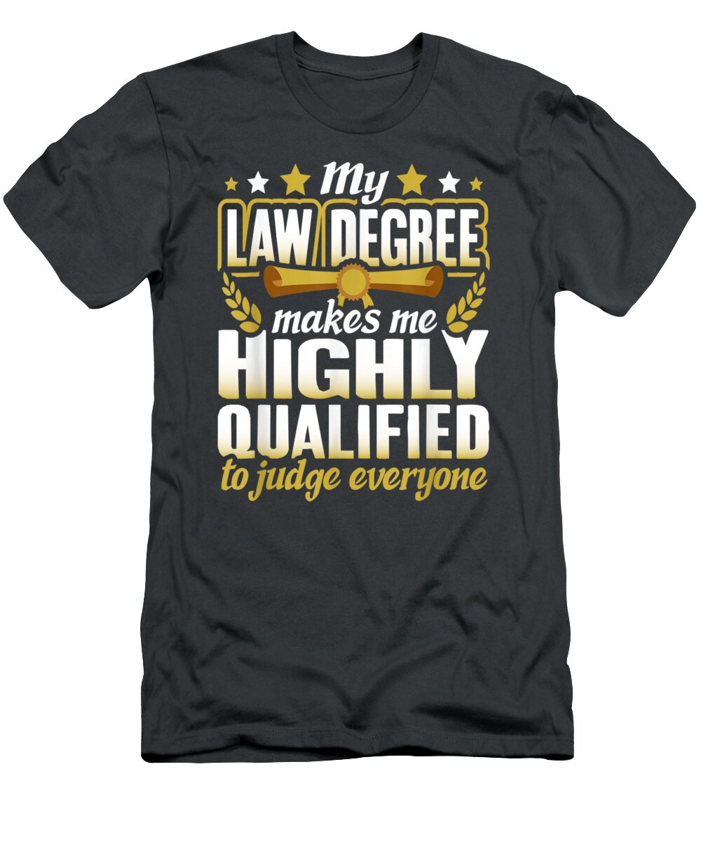 Law Degree Makes Me Highly Qualified to Judge Everyone Anh Nguyen T-Shirt