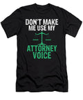 Lawyer Dont Make Me Use My Attorney Voice Kanig Designs T-Shirt