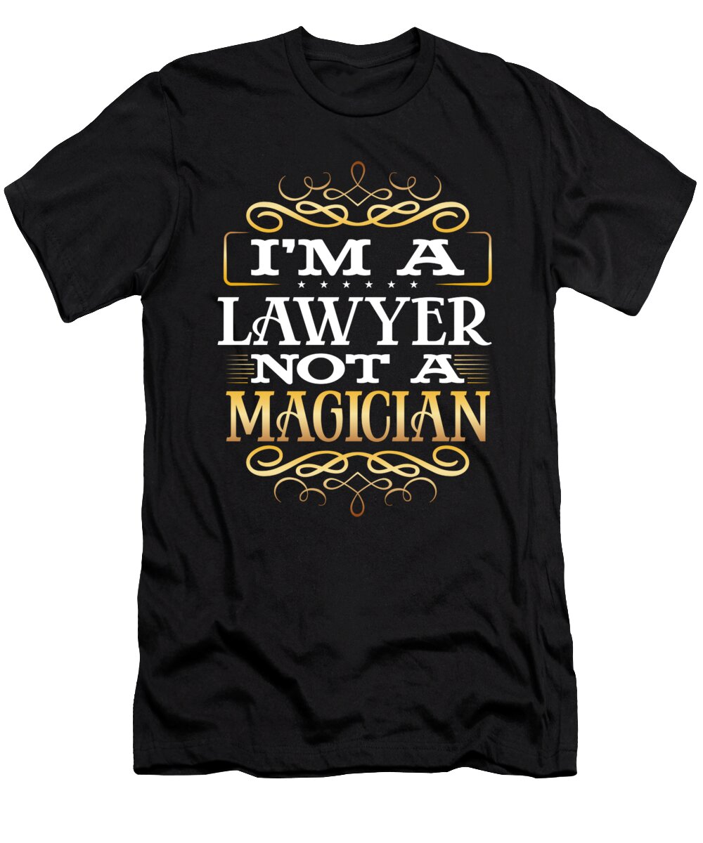 Lawyer Gift Im a Lawyer Not a Magician Legal Humor Kanig Designs T-Shirt