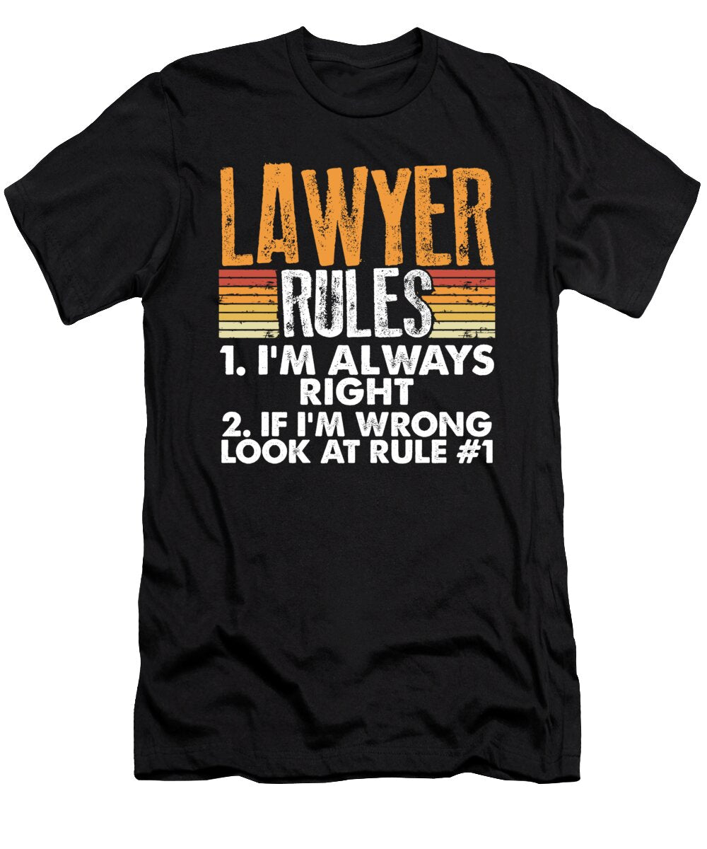 Lawyer Gift Lawyer Rules Always Right Legal Humor Kanig Designs T-Shirt