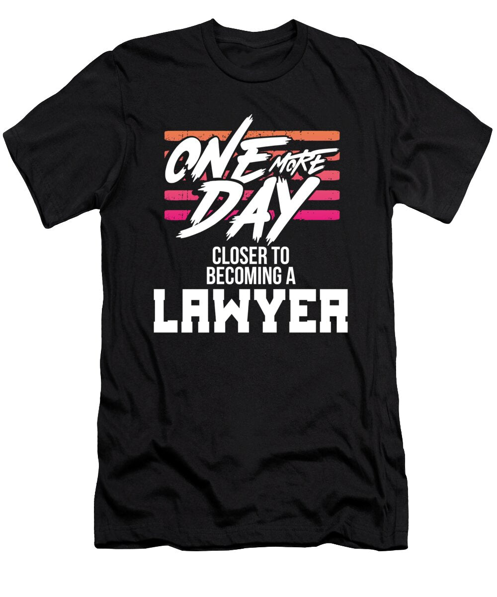 Lawyer Gift One Day Closer to Becoming a Lawyer Kanig Designs T-Shirt