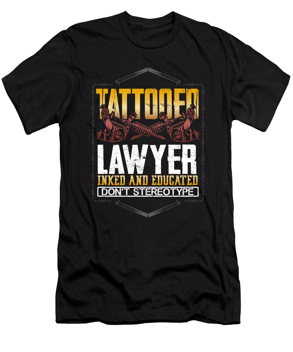 Lawyer Gift Tattooed Lawyer Inked and Educated Dont Stereotype Tattooed Lawyer Kanig Designs T-Shirt