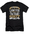 Lawyer No I Will Not Fix Your Shit for Free Lawyer Kanig Designs T-Shirt
