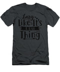 Lazy Like Its a Bad Thing Anh Nguyen T-Shirt