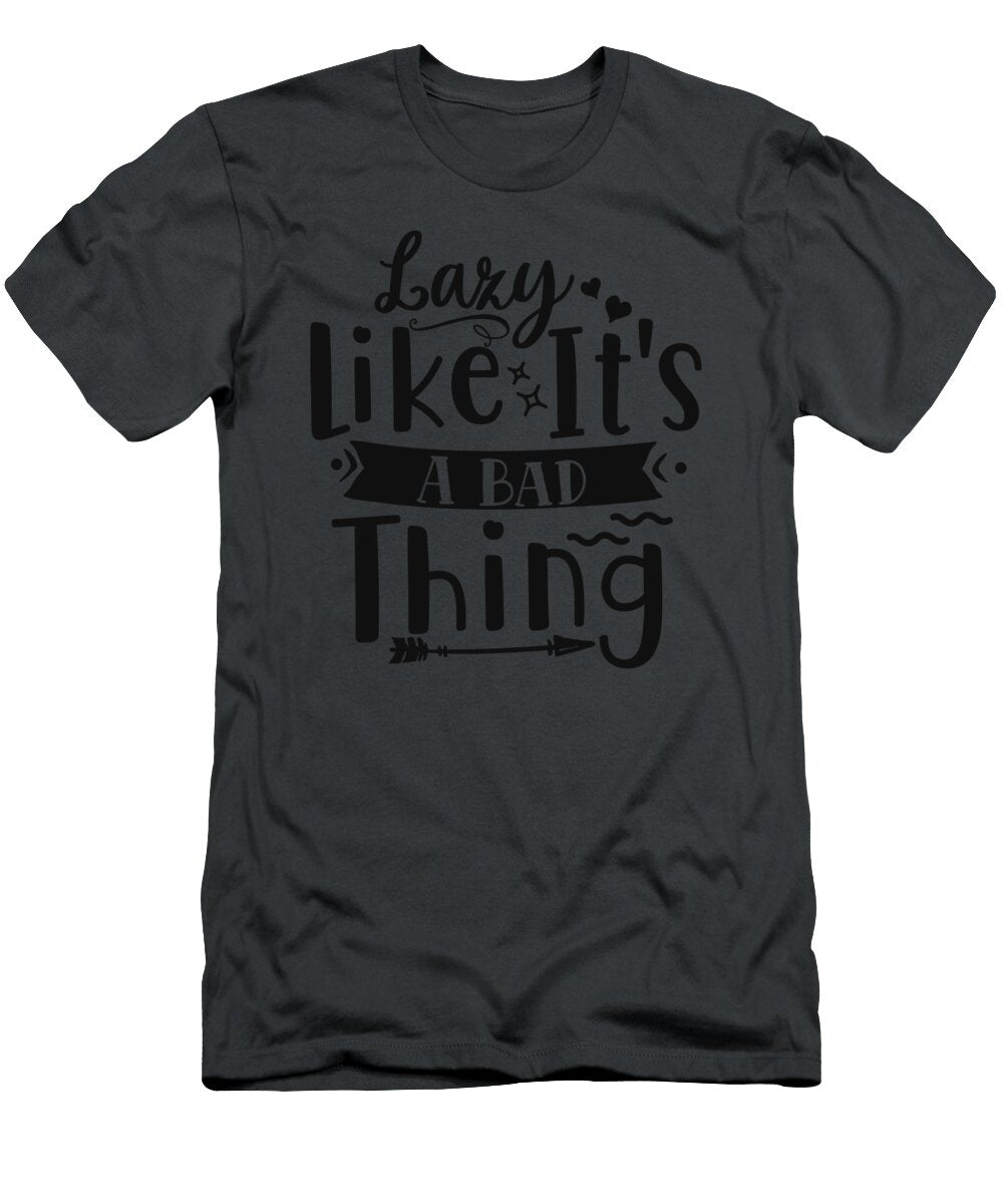 Lazy Like Its a Bad Thing Anh Nguyen T-Shirt