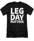 Leg Day Matters Gym Fitness Bodybuilding Gift Haselshirt T-Shirt