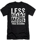 Less Drama More Yoga Sessions Statement Maximilian Klein T-Shirt