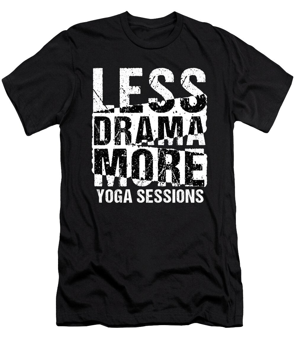 Less Drama More Yoga Sessions Statement Maximilian Klein T-Shirt