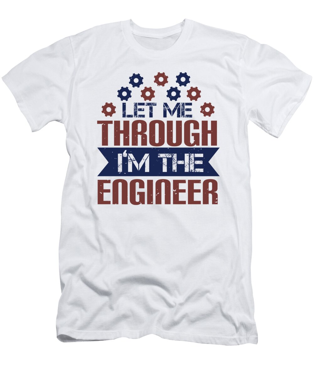 Let Me Through Im the Engineer Jacob Zelazny T-Shirt