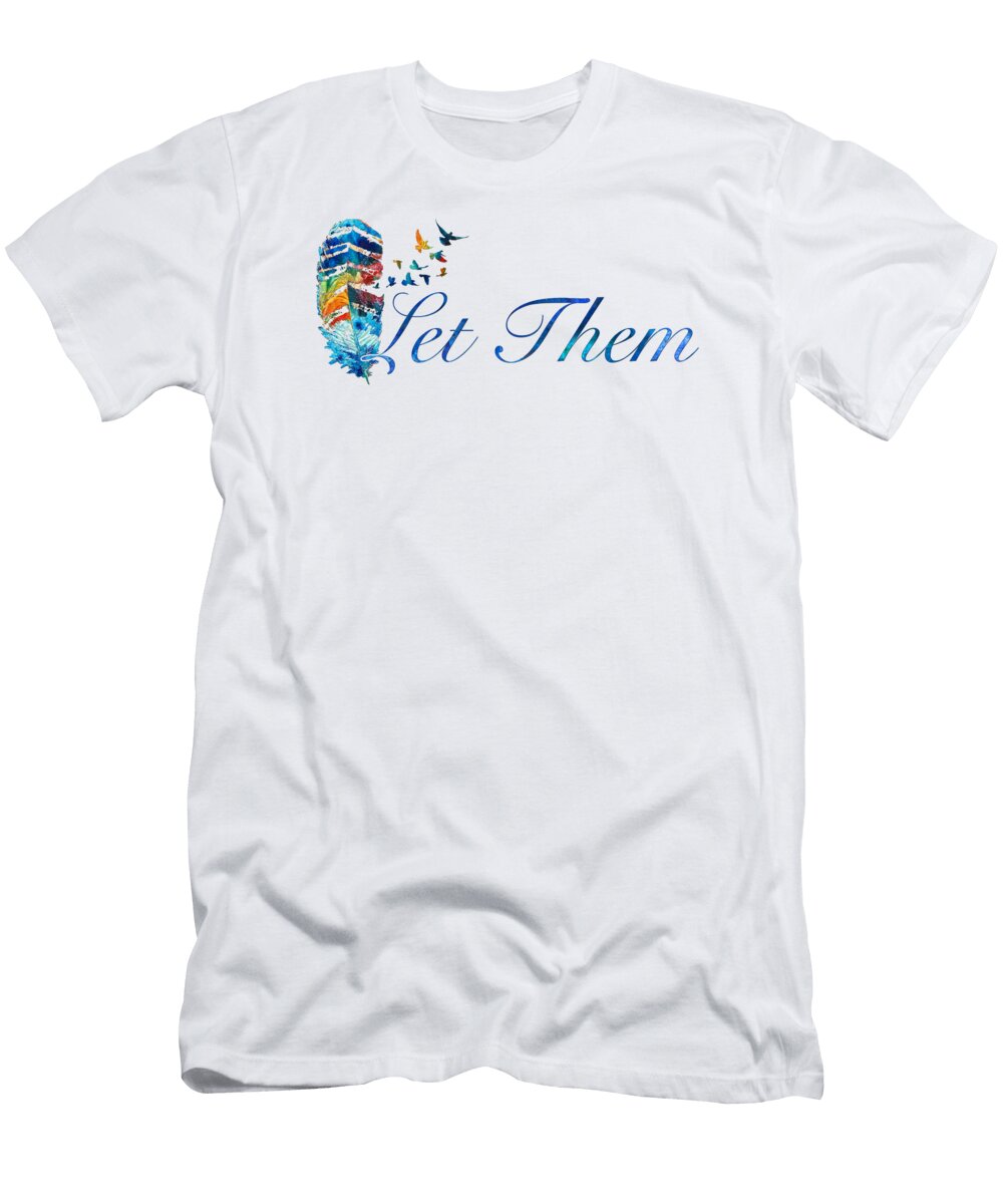 Let Them Healing Inspirational Art Sharon Cummings T-Shirt
