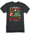 Lets Bake Stuff Drink Hot Cocoa and Watch Christmas Movies Alex Zayah T-Shirt