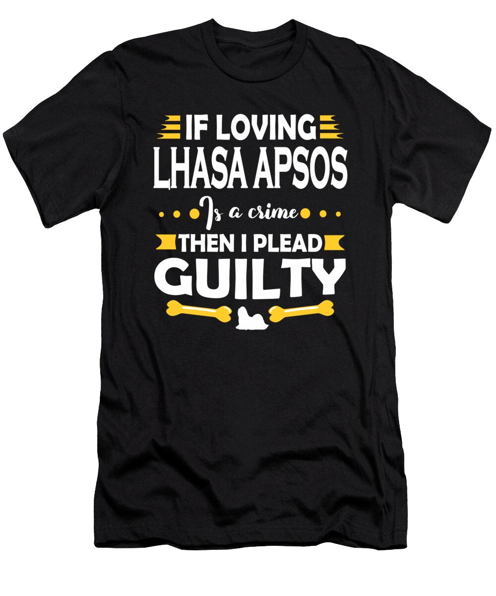 Lhasa Apso Lover Pleading Guilty Quote Dusan Vrdelja T-Shirt