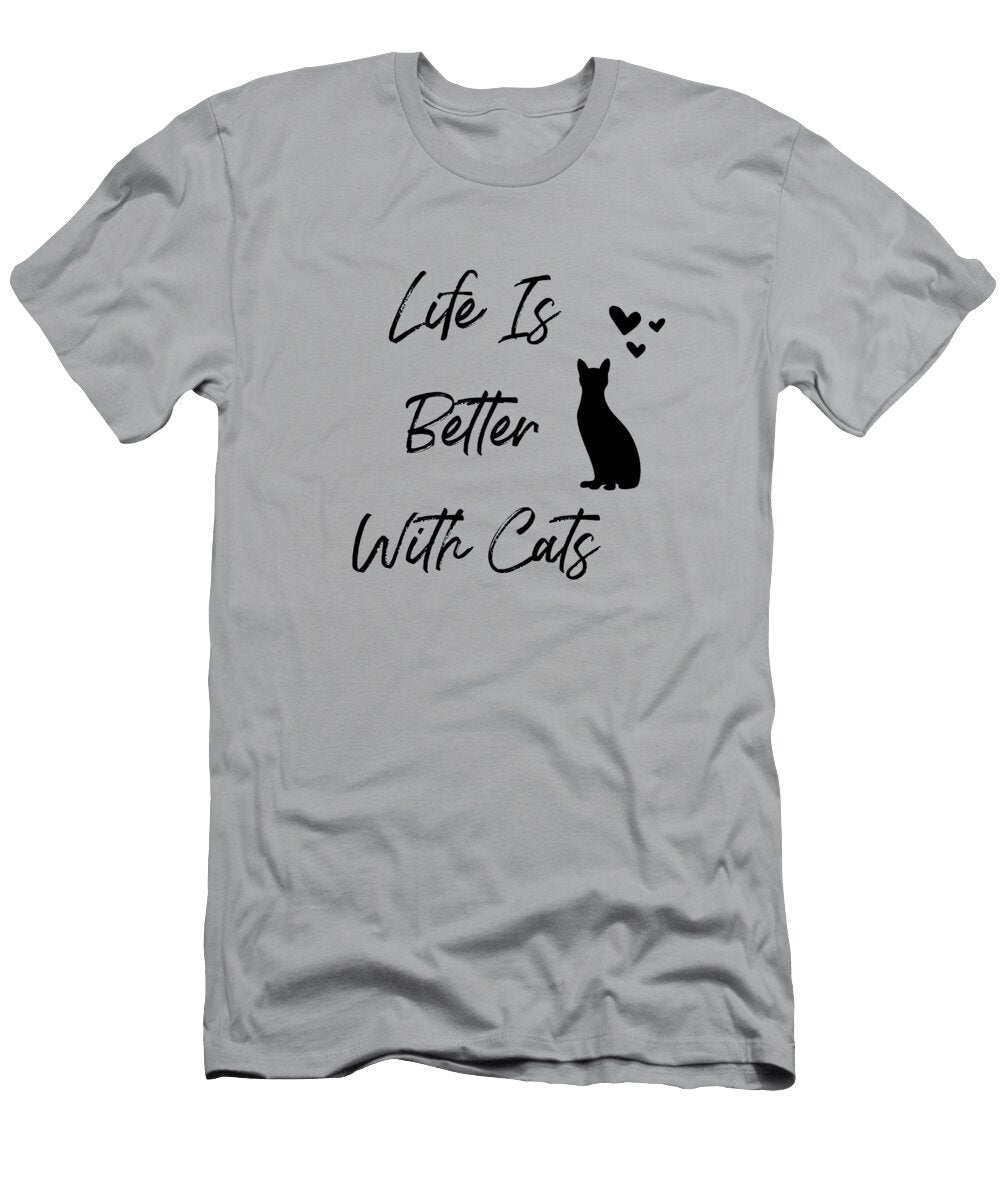 Life Is Better with Cats Lisa S Baker T-Shirt