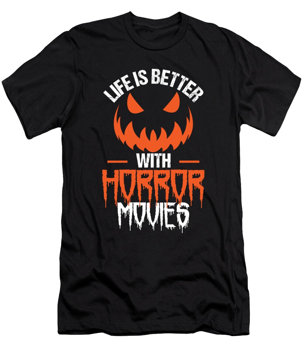 Life Is Better with Horror Movies Horror Movie Alessandra Roth T-Shirt